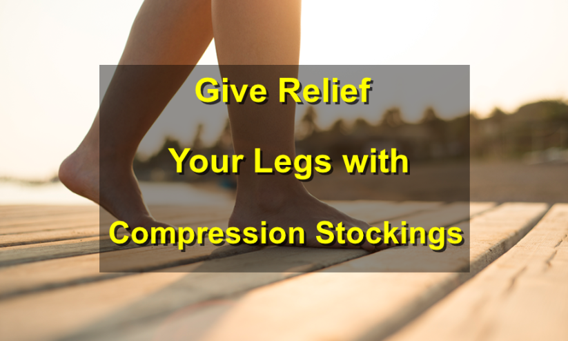 Give Relief Your Legs with compression stockings